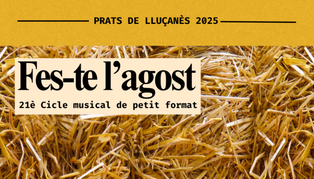 Arriba la 21a edició del “Fes-te l’agost”, amb quatre propostes artístiques de qualitat